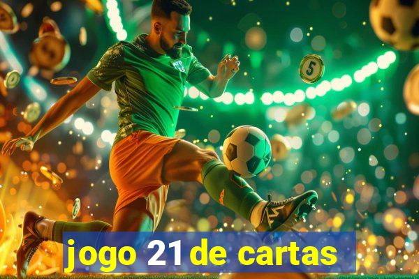 jogo 21 de cartas